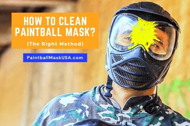 How To Clean Paintball Mask (The Right Method)