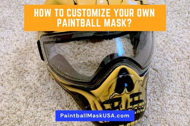 Customize Your Own Paintball Mask