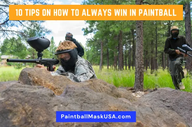10 Tips On How To Always Win In Paintball