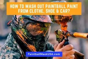 How To Wash Out Paintball Paint From Clothe, Shoe & Car