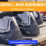 Paintball Mask Requirements (10 Essential Things)