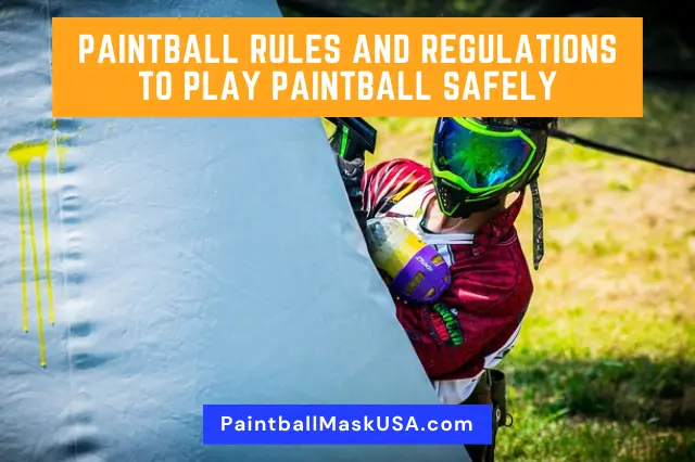 Paintball Rules And Regulations To Play Paintball Safely