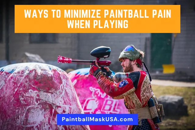 Ways To Minimize Paintball Pain When Playing