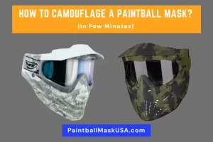 How To Camouflage A Paintball Mask (In Few Minutes)