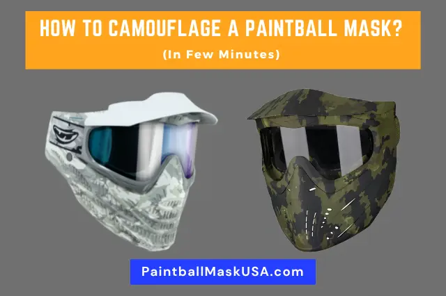 How To Camouflage A Paintball Mask (In Few Minutes)