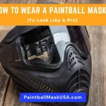 How To Wear A Paintball Mask (To Look Like A Pro)
