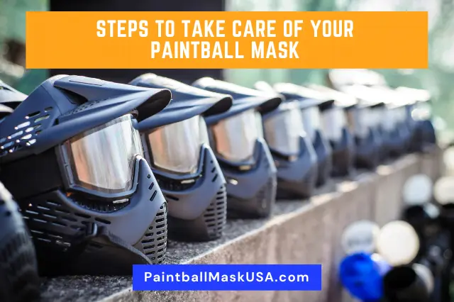 Steps To Take Care Of Your Paintball Mask