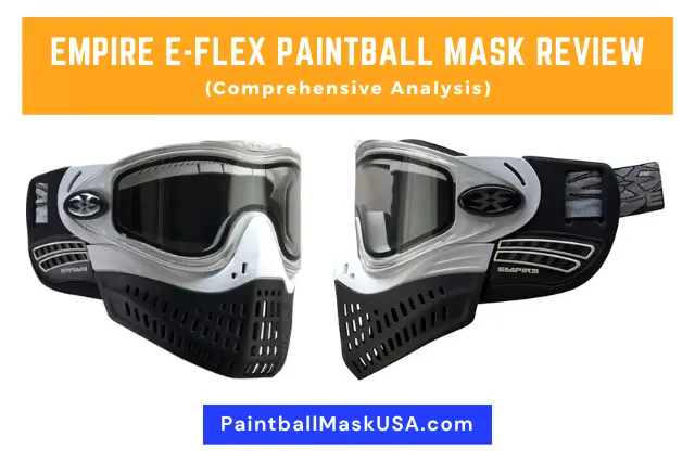Empire E-Flex Paintball Mask Review (Comprehensive Analysis)