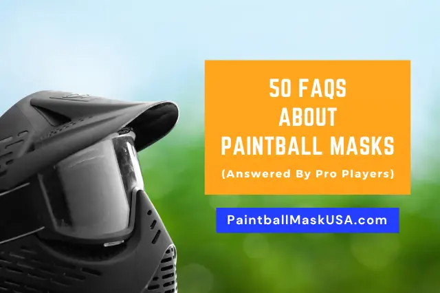 FAQs About Paintball Masks (Answered By Pro Players)