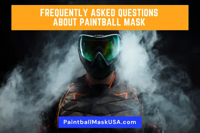 Frequently Asked Questions About Paintball Mask