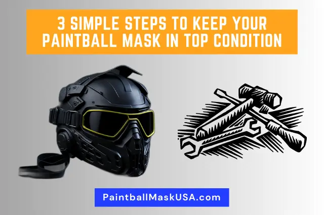 3 Simple Steps To Keep Your Paintball Mask In Top Condition