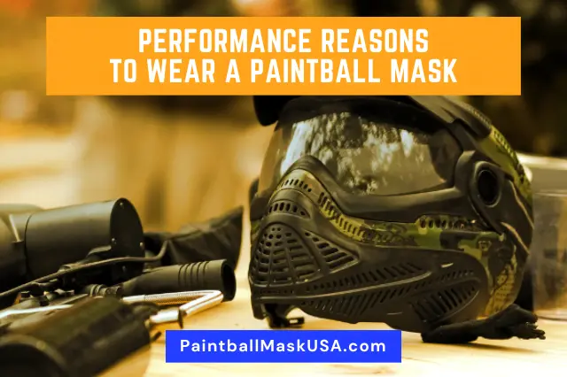 Performance Reasons To Wear A Paintball Mask