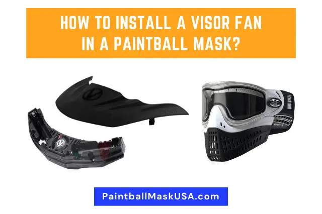 How To Install A Visor Fan In A Paintball Mask (Quickly)