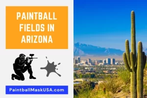 Paintball Fields In Arizona (Updated Locations & Contacts)