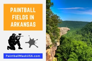 Paintball Fields In Arkansas (Updated Locations & Contacts)