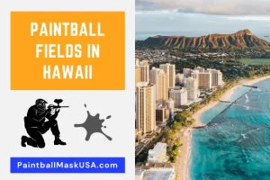 Paintball Fields In Hawaii (Updated Locations & Contacts)