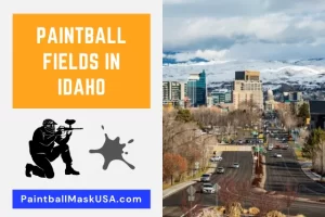 Paintball Fields In Idaho (Updated Locations & Contacts)