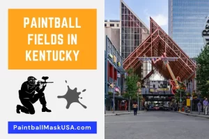 Paintball Fields In Kentucky (Updated Locations & Contacts)