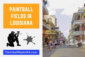 Paintball Fields In Louisiana (Updated Locations & Contacts)