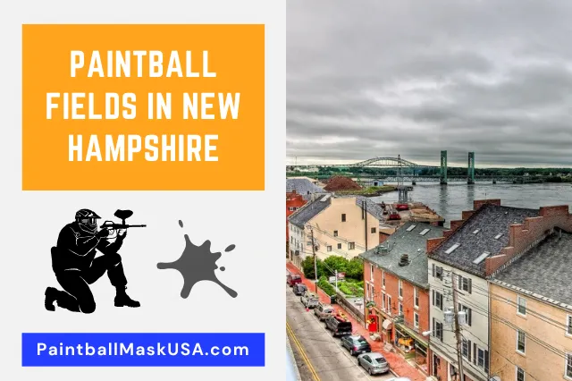 Paintball Fields In New Hampshire (Updated Locations & Contacts)