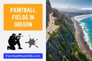 Paintball Fields In Oregon (Updated Locations & Contacts)