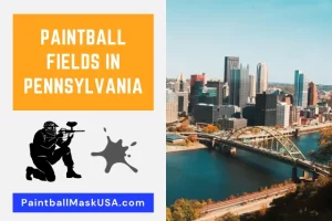 Paintball Fields In Pennsylvania (Updated Locations & Contacts)