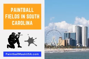 Paintball Fields In South Carolina (Updated Locations & Contacts)