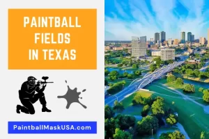 Paintball Fields In Texas (Updated Locations and Contacts)
