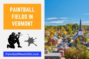 Paintball Fields In Vermont (Updated Locations & Contacts)